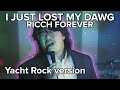 I JUST LOST MY DAWG But It S Yacht Rock Roddy Ricch Ricch Forever Cover By Earth Kenan