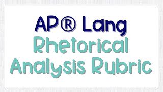 AP Lang Rhetorical Analysis Rubric | Coach Hall Writes