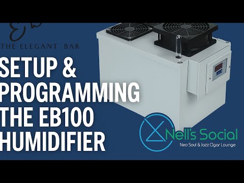 EB100 Humidifier Explained: Setup, Programming for Cigar Lounges | Nell's Social | The Elegant Bar