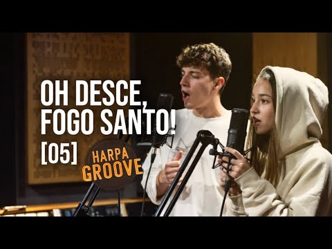 Oh, Desce Fogo Santo! (Harpa Cristã 05)  | Harpa Groove