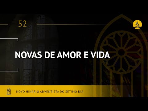 Novo Hinário Adventista • Hino 52 • Novas de Amor e Vida • (Lyrics)