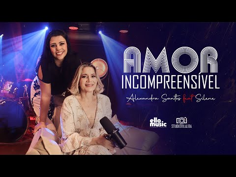 Amor Incompreensível (part. Silene) - Alexandra…
