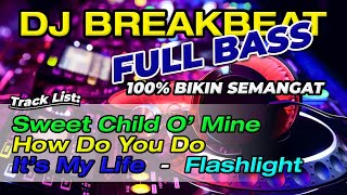 Download lagu DJ BREAKBEAT Sweet Child O' Mine, How Do You Do, It's My Life, Flashlight,  FULL BASS mp3