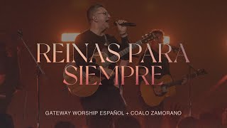 Reinas Para Siempre | Coalo Zamorano &amp; Gateway Worship Español