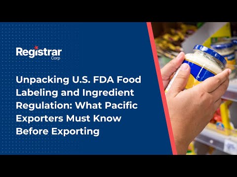 FDA Food Labeling & Ingredient Regulation: Key Insights for Pacific Exporters