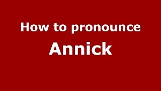 How to pronounce Annick