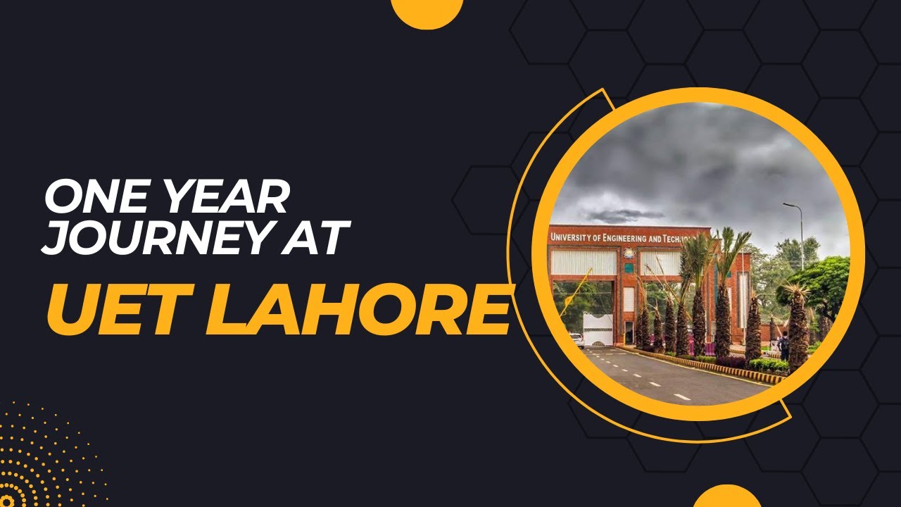 One Year Of Coding at UET Lahore | UET Experience | Department of Computer Science at UET Lahore