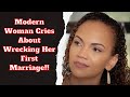 Modern Woman Cries About Wrecking Her First Marriage