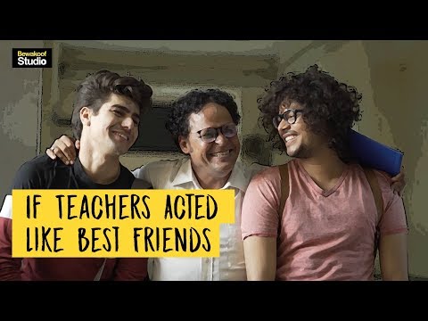 Pratik Handore If Teachers acted like Best Friends