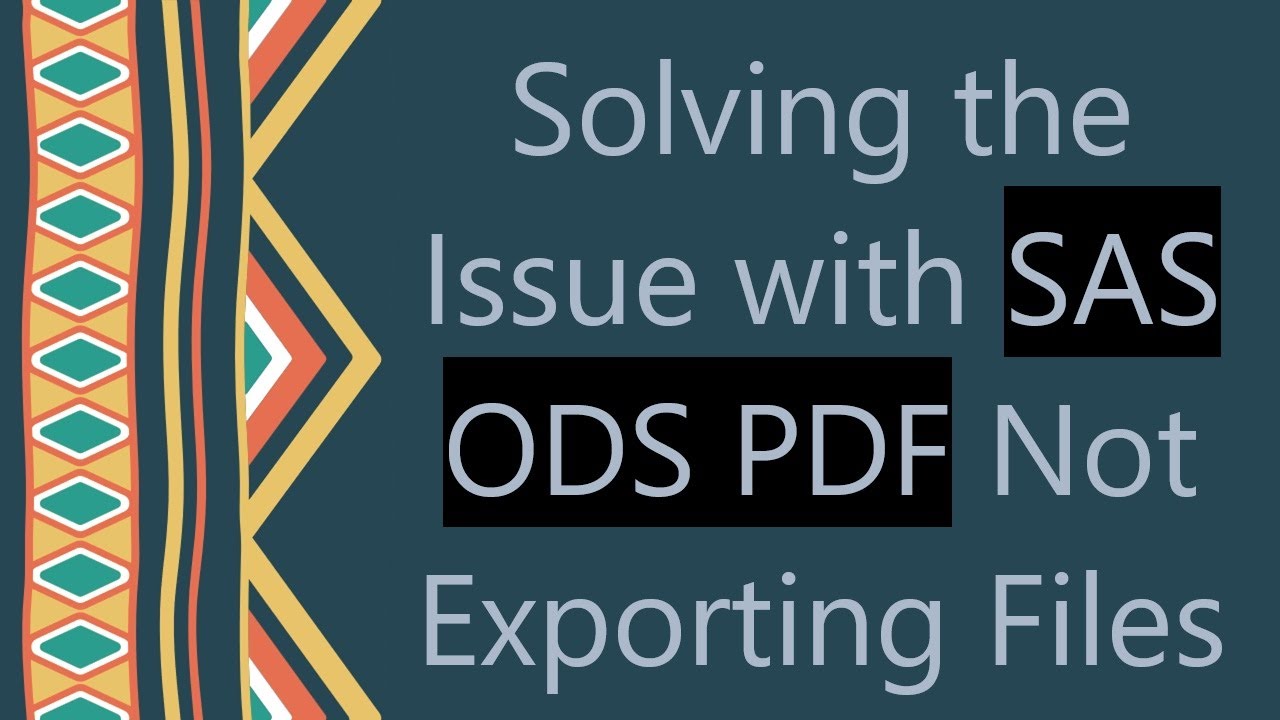 Solving the Issue with SAS ODS PDF Not Exporting Files