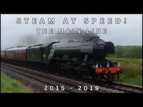 Steam at Speed! The Main Line - 2015 to 2019