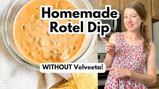 My Rotel Dip WITHOUT VELVEETA | Made From Scratch!
