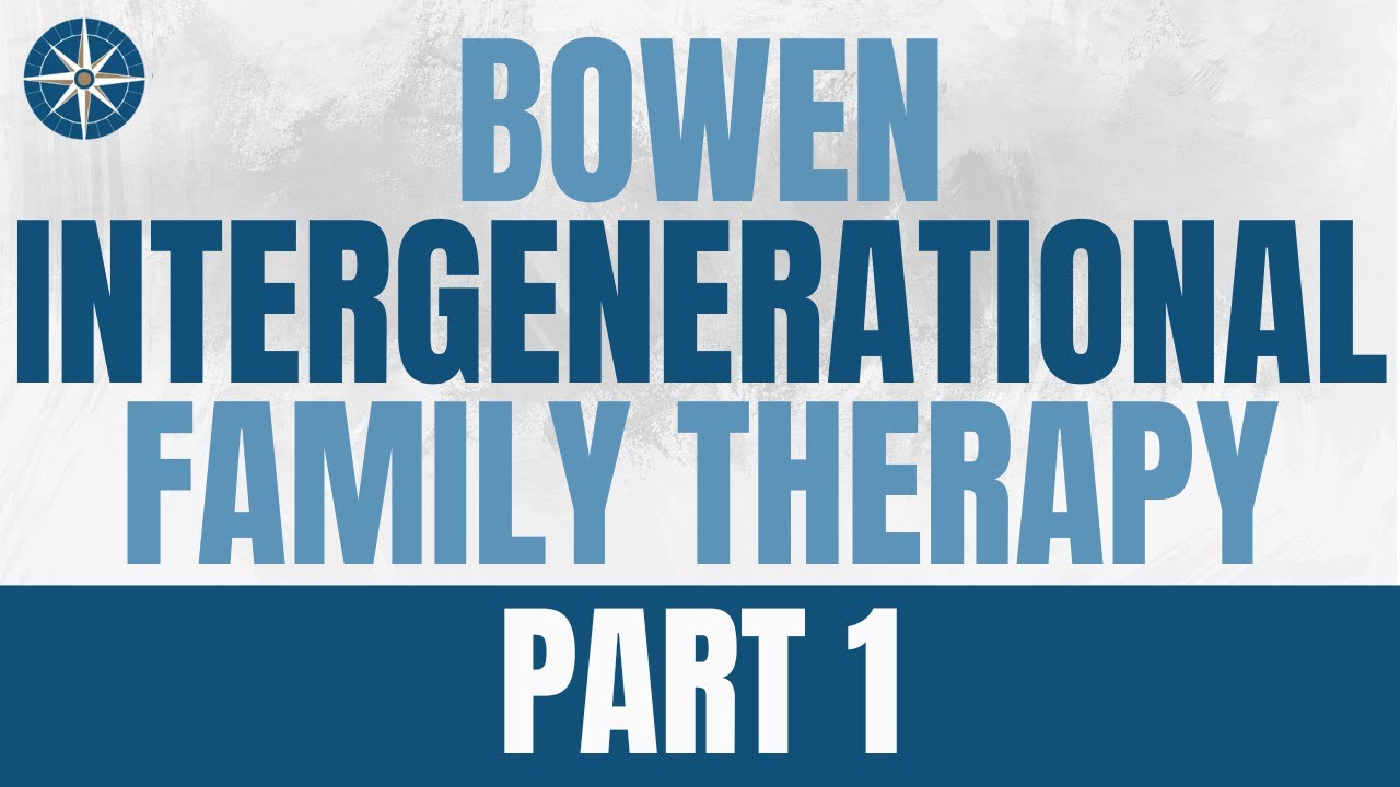 Bowen Intergenerational Family Therapy | Part 1