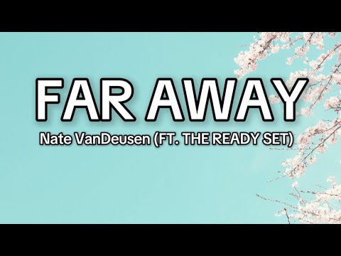 NATE VANDEUSEN - Far Away(ft.The Ready Set) Lyrics
