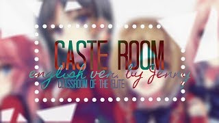 Caste Room • english ver. by Jenny (Classroom of the Elite OP)