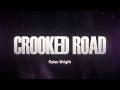 Dylan Wright - Crooked Road ☀️ (Lyrics)