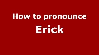 How to pronounce Erick