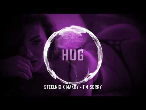 SteelniX x Makry - I'm Sorry