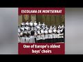 Escolania de Montserrat: One of Europe's oldest boys' choirs