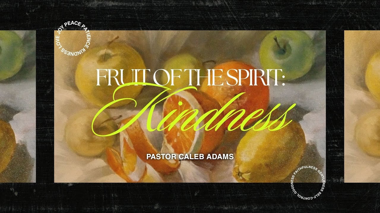 Fruit of The Spirit: Kindness