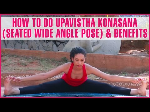 How To Do UPAVISTHA KONASANA (SEATED WIDE ANGLE POSE) & Its Benefits