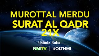 Download lagu MUROTTAL MERDU SURAT AL QADR 21X - MENYENTUH HATI - USTADZ BABA - NMI TV mp3 Download lagu MUROTTAL MERDU SURAT AL QADR 21X - MENYENTUH HATI - USTADZ BABA - NMI TV mp3