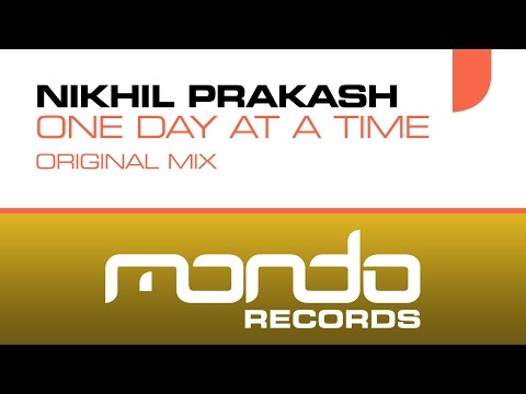 Nikhil Prakash - One Day At A Time (Original Mix) [Mondo Records]