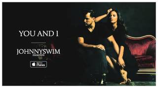 JOHNNYSWIM: You and I (Official Audio)