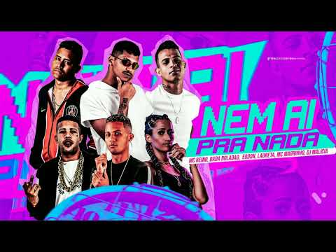 🔵 MC REINO, DADÁ BOLADÃO, É O DON, DJ MALÍCIA, MC MAGRINHO E MC LAURETA - NEM AI PRA NADA
