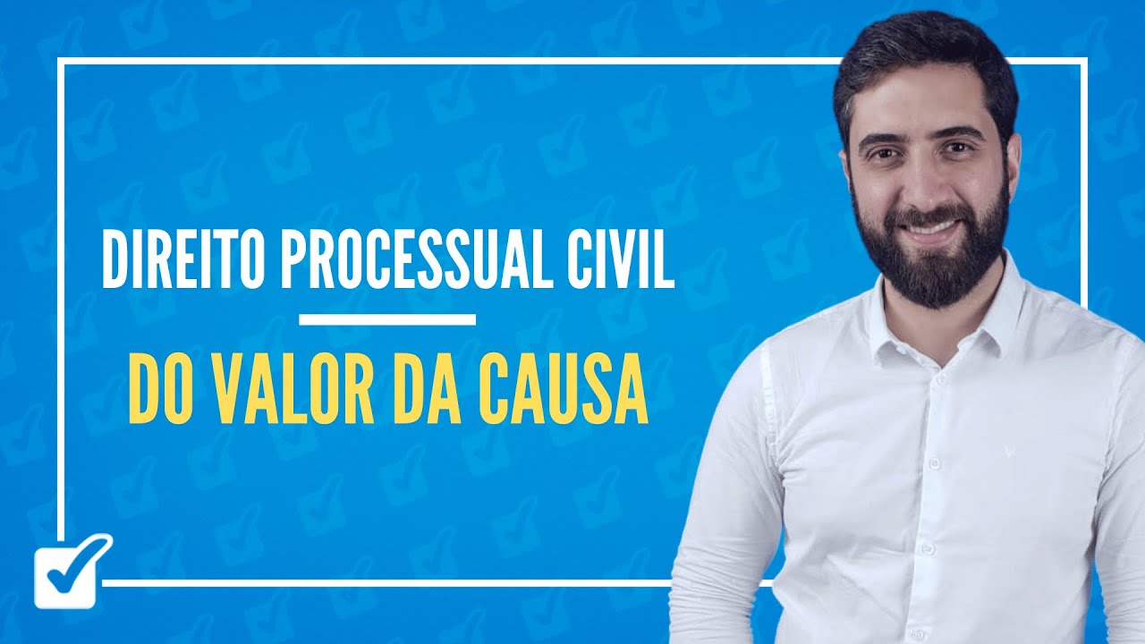 05.05. Do Valor da Causa (Arts. 291 a 293) (Direito Processual Civil) - Prof. João Liberato