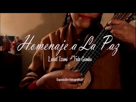 Homenaje a La Paz | Luciel Izumi | Fede Gamba | Exposición de Fotos