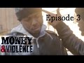 MONEY & VIOLENCE - Episode 3 