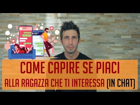 Come capire se piaci alla ragazza che ti interessa (in chat)