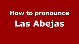 How to pronounce Las Abejas