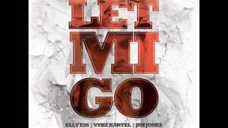 Elly Ess - Let Me Go Ft. Vybz Kartel &amp; Jim Jones - June 2012