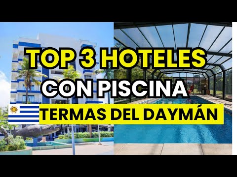 🥇 3 Mejores Hoteles en Termas del Daymán con piscina climatizada (2026)