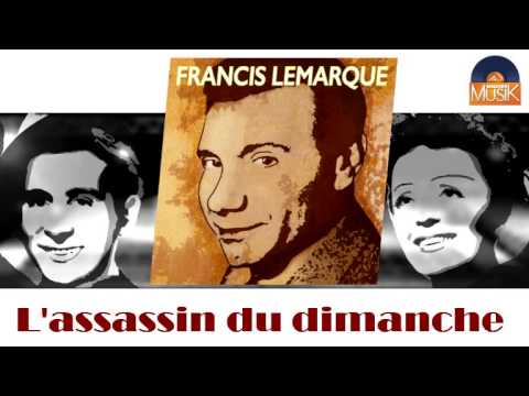Francis Lemarque - L'assassin du dimanche (HD) Officiel Seniors Musik