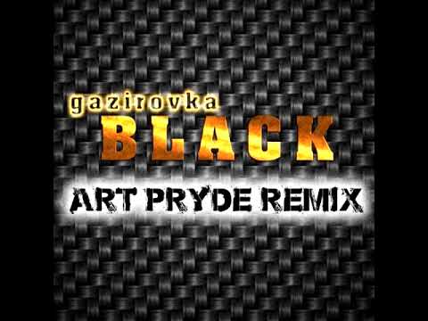 GAZIROVKA - BLACK (ART PRYDE Remix)