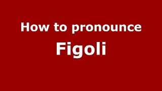 How to pronounce Figoli