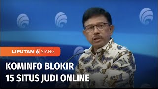Ramai Diprotes, Kominfo Akhirnya Blokir 15 Situs Judi Online | Liputan 6