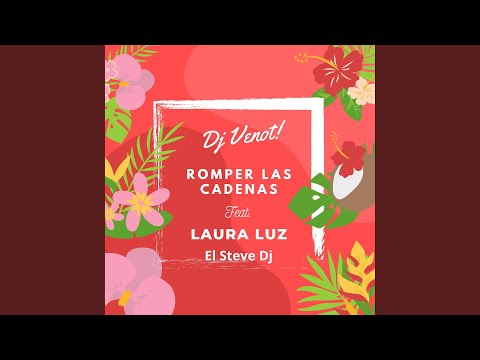 Romper Las Cadenas (feat. Laura Luz & El Steve Dj)