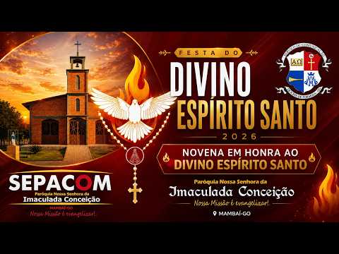 4º Dia da Novena do Espirito Santo | 18/05/2026 | PAROQUIA IMACULADA CONCEIÇÃO | MAMBAI-GO