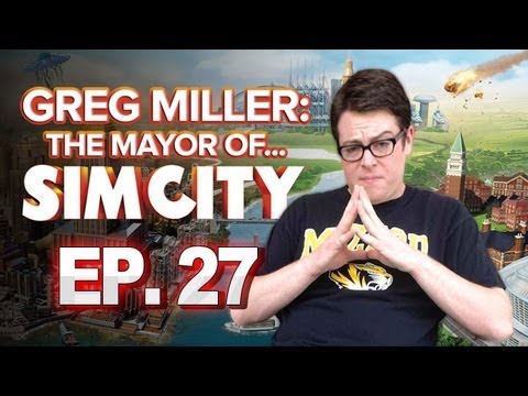 Greg Miller: Mayor of SimCity - What to Do with $93,000 - Greg Plays SimCity Ep. 27