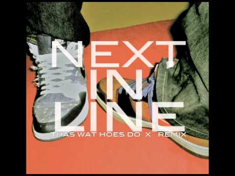 Dutch- Next in Line (Nipsey Hussle- Thas Wat Hoes Do Remix)