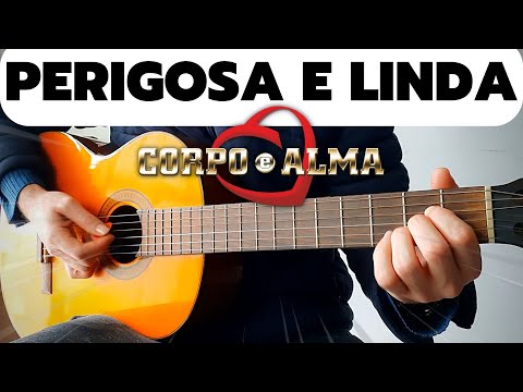 Perigosa e Linda - Corpo e Alma - Como Tocar No Violão - SIMPLIFICADO