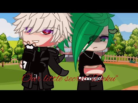 Our little secret "Deku"||GCMM||MY AU||BKDK,TOGARAKA||MHA/BNHA||Credits to: @CookiesMayumi755