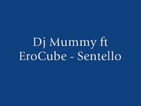 Dj Mummy ft EroCube - Sentello