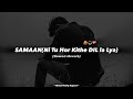 Samaan Song Perfectly Slowed Reverb Ni Tu Hor Kithe Dil La Liya Tiktok Viral Song Slowed Reverb