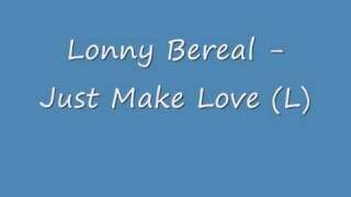 Lonny Bereal - Just Make love (Hot New R&amp;B)