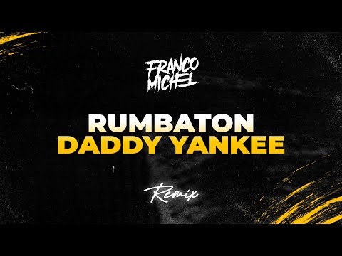 RUMBATON (Remix) - Daddy Yankee - DJ Franco Michel